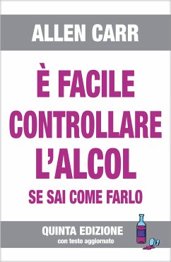 È facile controllare l’alcol - V Edizione 2020 (eBook, ePUB) - Carr, Allen