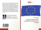 Aspects pénaux de la coopération judiciaire en Europe