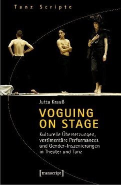 Voguing on Stage - Kulturelle Übersetzungen, vestimentäre Performances und Gender-Inszenierungen in Theater und Tanz - Krauß, Jutta
