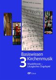 Basiswissen Kirchenmusik (Band 3): Musiktheorie - Liturgisches Orgelspiel
