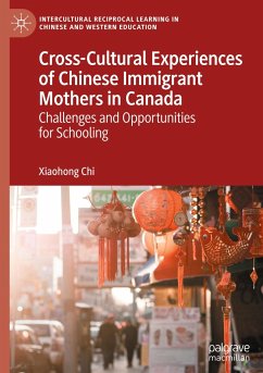 Cross-Cultural Experiences of Chinese Immigrant Mothers in Canada - Chi, Xiaohong