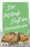 Der tröstende Duft von Rosinenschnecken