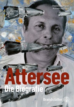 Attersee. Die Biografie - Gregori, Daniela;Metzger, Rainer