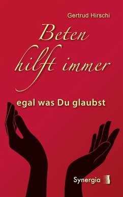 Beten hilft immer - egal was Du glaubst - HIrschi, Gertrud