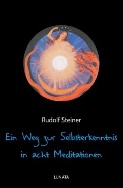 Ein Weg zur Selbsterkenntnis des Menschen in acht Meditationen - Steiner, Rudolf