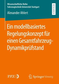 Ein modellbasiertes Regelungskonzept für einen Gesamtfahrzeug-Dynamikprüfstand - Ahlert, Alexander
