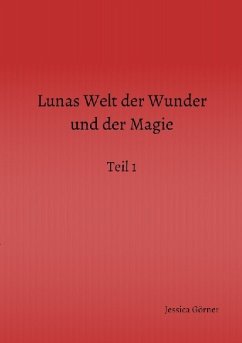 Lunas Welt der Wunder und der Magie - Görner, Jessica