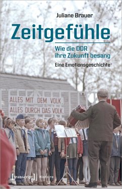 Zeitgefühle - Wie die DDR ihre Zukunft besang - Brauer, Juliane