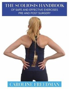 The Scoliosis Handbook of Safe and Effective Exercises Pre and Post Surgery - Freedman, Caroline