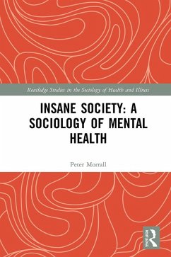 Insane Society: A Sociology of Mental Health (eBook, ePUB) - Morrall, Peter