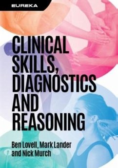 Eureka: Clinical Skills, Diagnostics and Reasoning - Lovell, Ben (Consultant Physician in Acute Medicine, University Coll; Lander, Mark (University College London Hospitals NHS Foundation Tru; Murch, Nick (Acute Medicine Training Programme Director, University