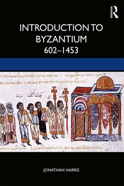 Introduction to Byzantium, 602-1453 (eBook, PDF) - Harris, Jonathan