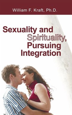 Sexuality and Spirituality, Pursuing Integration - Kraft, William F.