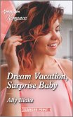 Dream Vacation, Surprise Baby (eBook, ePUB)