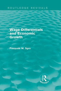 Wage Differentials and Economic Growth (Routledge Revivals) (eBook, ePUB) - Sgro, Pasquale