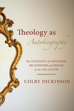 Theology as Autobiography - Dickinson, Colby