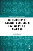 The Transition of Religion to Culture in Law and Public Discourse (eBook, PDF) The Transition of Religion to Culture in Law and Public Discourse (eBook, PDF)