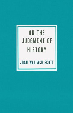 On the Judgment of History (eBook, ePUB) - Scott, Joan Wallach