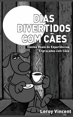 Dias Divertidos com Cães (Portuguese Edition) - Vincent, Leroy