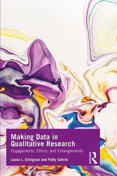 Making Data in Qualitative Research - Ellingson, Laura L. (Santa Clara University); Sotirin, Patty