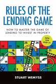Rules of the Lending Game: How to Master the Game of Lending to Invest in Property