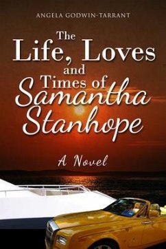 The Life, Loves and Times of Samantha Stanhope A Novel (eBook, ePUB) - Godwin-Tarrant, Angela