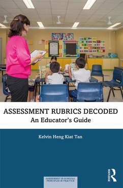 Assessment Rubrics Decoded (eBook, ePUB) - Tan, Kelvin Heng Kiat