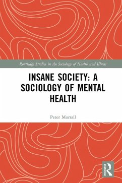 Insane Society: A Sociology of Mental Health (eBook, PDF) - Morrall, Peter