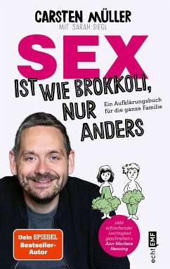 Sex ist wie Brokkoli, nur anders - Ein Aufklärungsbuch für die ganze Familie (eBook, ePUB) - Müller, Carsten; Siegl, Sarah