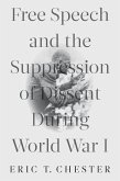 Free Speech and the Suppression of Dissent During World War I (eBook, ePUB)