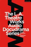 The L.A. Theatre Works Audio Docudrama Series (eBook, PDF)