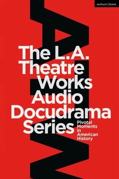 The L.A. Theatre Works Audio Docudrama Series (eBook, PDF) - Goodchild, Peter; Horowitz, Murray; Estrin, Jonathan; Cowan, Geoffrey; Aarons, Leroy