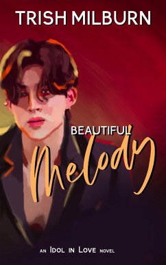 Cover Beautiful Melody: An Idol in Love K-Pop Romance (An Idol in Love Novel, #5) (eBook, ePUB)