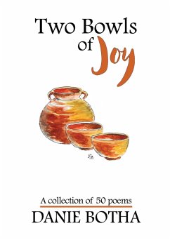 Two Bowls of Joy - A collection of 50 poems (eBook, ePUB) - Botha, Danie