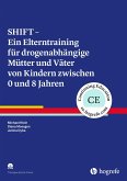 SHIFT - Ein Elterntraining für drogenabhängige Mütter und Väter von Kindern zwischen 0 und 8 Jahren (eBook, ePUB)