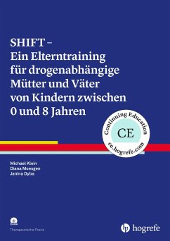 SHIFT - Ein Elterntraining für drogenabhängige Mütter und Väter von Kindern zwischen 0 und 8 Jahren (eBook, ePUB) - Dyba, Janina; Klein, Michael; Moesgen, Diana