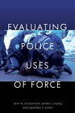Evaluating Police Uses of Force (eBook, ePUB)