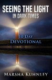 Seeing The Light In Dark Times: 10 Day Devotional (eBook, ePUB)