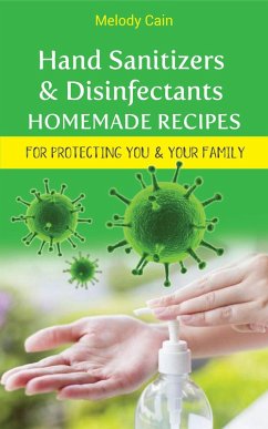 Cover Hand Sanitizers and Disinfectants Homemade Recipes For Protecting You & Your Family (eBook, ePUB)