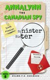 Annalynn the Canadian Spy: Sinister Sister (AtCS, #6) (eBook, ePUB)
