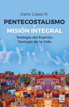 Pentecostalismo y misión integral (eBook, ePUB) - López R., Darío