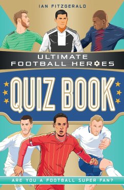 Ultimate Football Heroes Quiz Book (Ultimate Football Heroes - the No. 1 football series) (eBook, ePUB) - Fitzgerald, Ian