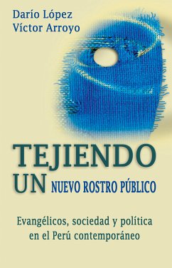 Tejiendo un nuevo rostro público (eBook, ePUB) - López R., Darío; Arroyo, Víctor