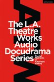 The L.A. Theatre Works Audio Docudrama Series (eBook, ePUB)