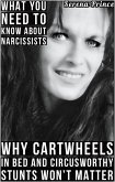 What You Need To Know About Narcissists: Why Cartwheels In Bed & Circusworthy Stunts Won't Matter (eBook, ePUB) What You Need To Know About Narcissists: Why Cartwheels In Bed & Circusworthy Stunts Won't Matter (eBook, ePUB)