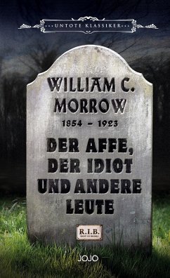 Der Affe, der Idiot und andere Leute - Morrow, William Chambers