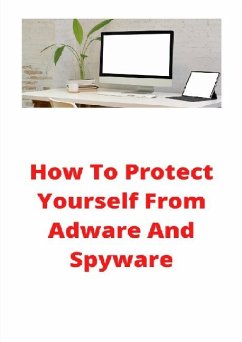 How To Protect Yourself From Adware And Spyware
