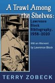 A Trawl Among The Shelves: Lawrence Block Bibliography, 1958-2020 (eBook, ePUB) A Trawl Among The Shelves: Lawrence Block Bibliography, 1958-2020 (eBook, ePUB)