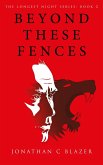 Beyond These Fences (The Longest Night Series, #1) (eBook, ePUB)