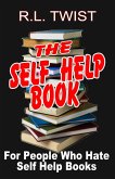 The Self Help Book for People Who Hate Self Help Books (eBook, ePUB) The Self Help Book for People Who Hate Self Help Books (eBook, ePUB)